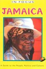 Jamaica in Focus A Guide to the People Politics and Culture