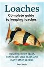 Loaches Complete Guide to Keeping Loaches Including Clown Loach Kuhli Loach Dojo Loach and Many Other Species