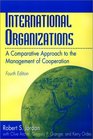 International Organizations A Comparative Approach to the Management of Cooperationbr Fourth Edition