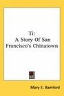 Ti A Story Of San Francisco's Chinatown