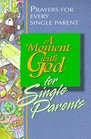 A Moment With God for Single Parents  Prayers for Every Single Parent