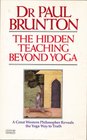 The Hidden Teaching Beyond Yoga A Great Western Philosopher Reveals the Yoga Way to Truth
