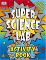 Super Science Lab Activity Book