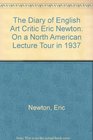 The Diary of English Art Critic Eric Newton On a North American Lecture Tour in 1937