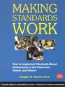 Making Standards Work 3rd Edition  How to Implement StandardsBased Assessments in the Classroom School and District
