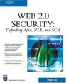 Web 20 Security  Defending AJAX RIA AND SOA