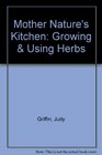 Mother Nature's Kitchen Growing  Using Herbs