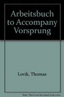 Arbeitsbuch to Accompany Vorsprung An Introduction to German Language and Culture for Communications