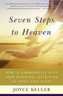 Seven Steps to Heaven  How to Communicate with Your Departed Loved Ones in Seven Easy Steps