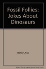 Fossil Follies Jokes About Dinosaurs