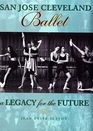 San Jose Cleveland Ballet A Legacy for the Future