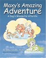 Maxy's Amazing Adventure A Dog's Wonderful Afterlife