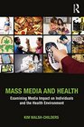 Mass Media and Health Examining Media Impact on Individuals and the Health Environment