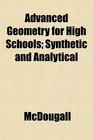 Advanced Geometry for High Schools Synthetic and Analytical