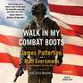 Walk in My Combat Boots True Stories from America's Bravest Warriors