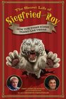 The Secret Life of Siegfried and Roy How the Tiger Kings Tamed Las Vegas