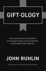 Giftology: The Art and Science of Using Gifts to Cut Through the Noise, Increase Referrals, and Strengthen Client Retention