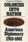 Colonies into Nation American Diplomacy 17631801