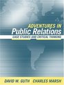 Adventures in Public Relations  Case Studies and Critical Thinking