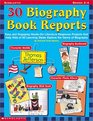 30 Biography Book Reports: Easy and Engaging Hands-On Literature Response Projects That Help Kids of All Learning Styles Explore the Genre of Biography