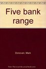 Five bank range