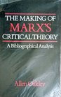 The Making of Marx's Critical Theory A Bibliographical Analysis
