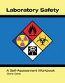 Laboratory Safety A SelfAssessment Workbook