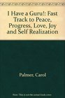 I Have a Guru Fast Track to Peace Progress Love Joy and Self Realization
