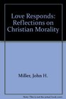 Love Responds Reflections on Christian Morality