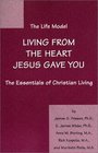 The Life Model Living from the heart Jesus gave you