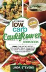 Cauliflower Cookbook Swap Your Favorite Recipes With Nutrient Dense Cauliflower for Low Carb Healthy Alternatives