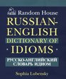 Random House RussianEnglish Dictionary of Idioms