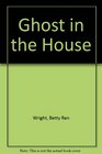 A Ghost in the House