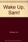Wake Up Sam