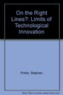 On the Right Lines Limits of Technological Innovation