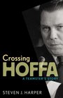 Crossing Hoffa A Teamster's Story
