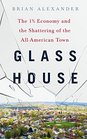 Glass House: The 1% Economy and the Shattering of the All-American Town