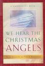 We Hear The Christmas AngelsTrue Stories of Their Presence