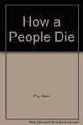 How a People Die A Novel