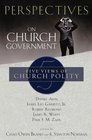 Perspectives on Church Government Five Views of Church Polity