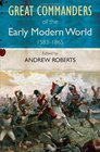 Great Commanders of the Early Modern World 15831865
