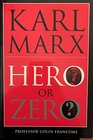 Karl Marx Hero or Zero