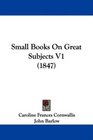 Small Books On Great Subjects V1