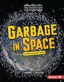 Garbage in Space A Space Discovery Guide