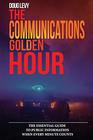 The Communications Golden Hour The Essential Guide To Public Information When Every Minute Counts