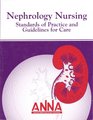 Nephrology Nursing Standards of Practice and Guidelines for Care