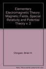 Elementary Electromagnetic Theory Vol 2 Magnetic Fields Special Relativity and Potential Theory