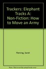 Trackers Elephant Tracks A Nonfiction How to Move an Army
