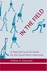 In the Field  A RealLife Survival Guide for the Social Work Internship