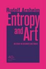 Entropy and Art An Essay on Disorder and Order